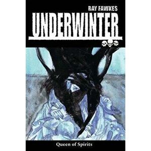 Underwinter: Queen of Spirits, Paperback - Ray Fawkes imagine