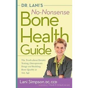 Dr. Lani's No-Nonsense Bone Health Guide: The Truth about Density Testing, Osteoporosis Drugs, and Building Bone Quality at Any Age, Hardcover - Lani imagine
