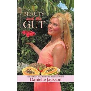 Beauty and the Gut, Paperback - Danielle Jackson imagine