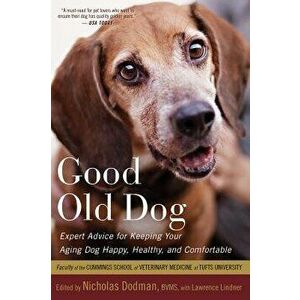 Good Old Dog: Expert Advice for Keeping Your Aging Dog Happy, Healthy, and Comfortable, Paperback - Lawrence Lindner imagine