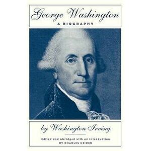 George Washington: A Biography, Paperback - Washington Irving imagine