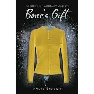 Bone's Gift, Paperback - Angie Smibert imagine