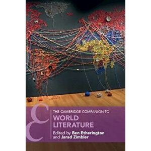 The Cambridge Companion to World Literature, Paperback - Ben Etherington imagine