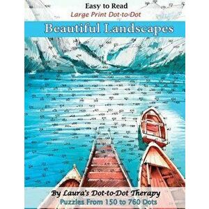 Easy to Read Large Print Dot-To-Dot Beautiful Landscapes: Puzzles from 150 to 760 Dots, Paperback - Laura's Dot to Dot Therapy imagine
