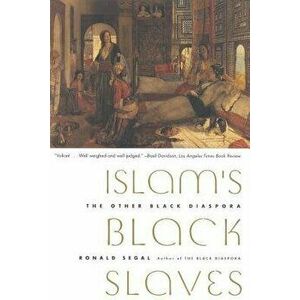 Islam's Black Slaves: The Other Black Diaspora, Paperback - Ronald Segal imagine