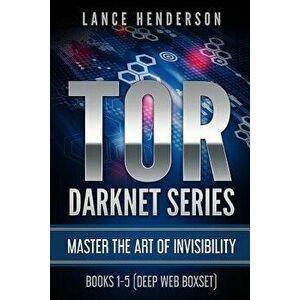 Tor Darknet: Master the Art of Invisibility, Paperback - Lance Henderson imagine