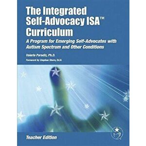 The Integrated Self-Advocacy Isa(r) Curriculum (Teacher Edition) [With CDROM], Paperback - Valerie Paradiz Phd imagine