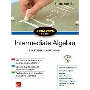 Schaum's Outline of Intermediate Algebra, Third Edition, Paperback - Ray Steege imagine