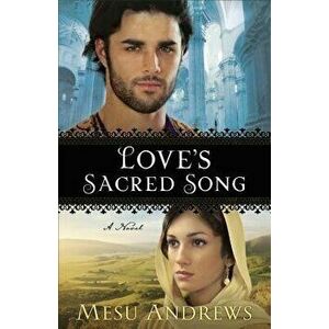 Love's Sacred Song, Paperback - Mesu Andrews imagine