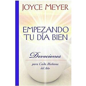 Empezando Tu D a Bien: Devociones Para Cada Ma ana del A o, Hardcover - Joyce Meyer imagine