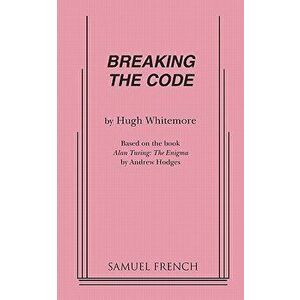 Breaking the Code, Paperback - Hugh Whitemore imagine