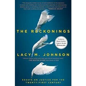 The Reckonings: Essays on Justice for the Twenty-First Century, Paperback - Lacy M. Johnson imagine