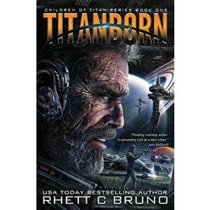 Titanborn: Children of Titan Book 1, Paperback - Rhett C. Bruno imagine