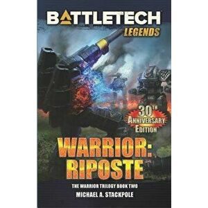 Battletech Legends: Warrior: Riposte: The Warrior Trilogy, Book Two, Paperback - Michael a. Stackpole imagine