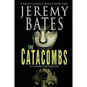 The Catacombs, Paperback - Jeremy Bates imagine