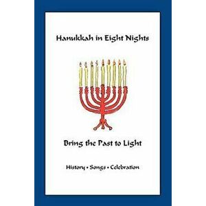 Hanukkah in Eight Nights: Bring the Past to Light, Paperback - Marian Scheuer Sofaer imagine