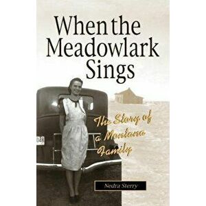 When the Meadowlark Sings: A Montana Memoir, Paperback - Nedra Sterry imagine