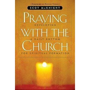 Praying with the Church, Paperback - Scot McKnight imagine
