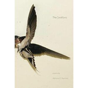 The Swallows, Paperback - Adriana E. Ramirez imagine