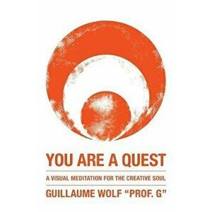 You Are a Quest, Paperback - Guillaume Wolf imagine