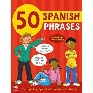 50 Spanish Phrases. Start Speaking Spanish with Games and Activities, Paperback - Catherine Bruzzone imagine