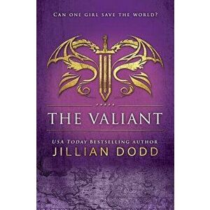 The Valiant, Paperback - Jillian Dodd imagine