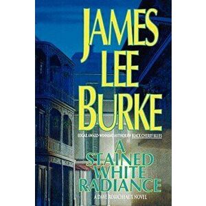 A Stained White Radiance, Hardcover - James Lee Burke imagine