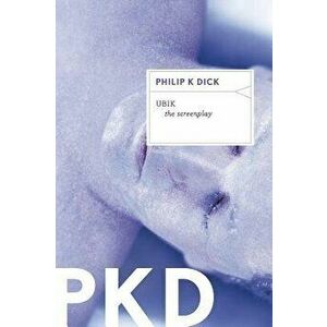Ubik: The Screenplay, Paperback - Philip K. Dick imagine