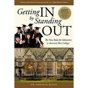 Getting in by Standing Out: The New Rules for Admission to America's Best Colleges, Paperback - Deborah Bedor imagine