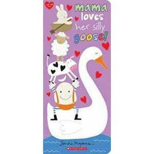 Mama Loves Her Silly Goose!, Hardcover - Sandra Magsamen imagine