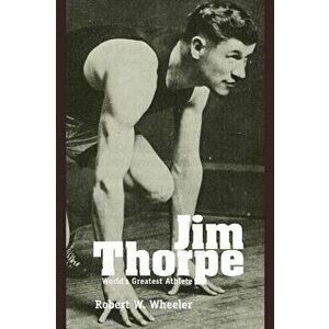 Jim Thorpe: Worlds Greatest Athelete, Paperback - Robert W. Wheeler imagine