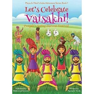 Let's Celebrate Vaisakhi! (Punjab's Spring Harvest Festival, Maya & Neel's India Adventure Series, Book 7) (Multicultural, Non-Religious, Indian Cultu imagine
