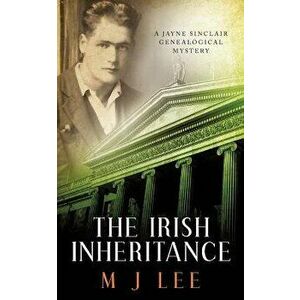 The Irish Inheritance: A Jayne Sinclair Genealogical Mystery, Paperback - M. J. Lee imagine