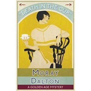 Death in the Cup: A Golden Age Mystery, Paperback - Moray Dalton imagine
