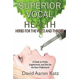 Superior Vocal Health, Paperback - David Aaron Katz imagine