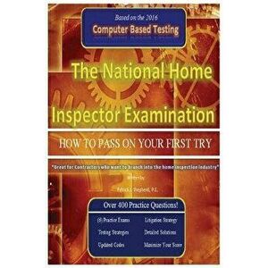 The National Home Inspector Examination How to Pass on Your First Try: A Must Have for Contractors Who Want to Branch Into the Home Inspection Industr imagine