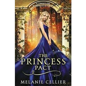 The Princess Pact: A Twist on Rumpelstiltskin, Paperback - Melanie Cellier imagine