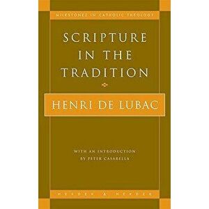 Scripture in the Tradition, Paperback - Henri De Lubac imagine