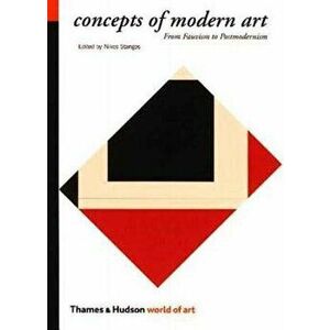 Concepts of Modern Art: From Fauvism to Postmodernism, Paperback - Nikos Stangos imagine
