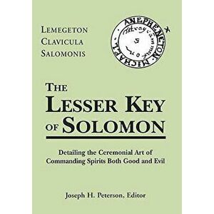 Lesser Key of Solomon: Lemegeton Clavicula Salomonis, Hardcover - Joseph Peterson imagine