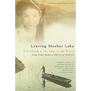 Leaving Mother Lake: A Girlhood at the Edge of the World, Paperback - Yang Erche Namu imagine