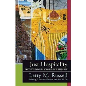 Just Hospitality: God's Welcome in a World of Difference, Paperback - Letty M. Russell imagine