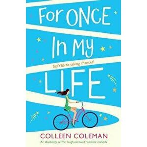 For Once in My Life: An Absolutely Perfect Laugh Out Loud Romantic Comedy, Paperback - Colleen Coleman imagine