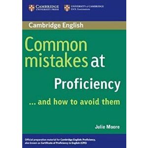 Common Mistakes at Proficiency... and How to Avoid Them, Paperback - Julie Moore imagine