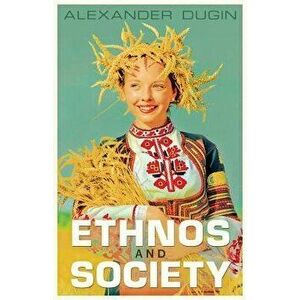 Ethnos and Society, Paperback - Alexander Dugin imagine