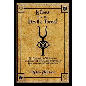 Letters from the Devil's Forest: An Anthology of Writings on Traditional Witchcraft, Spiritual Ecology and Provenance Traditionalism, Paperback - Robi imagine
