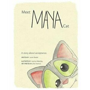 Meet Maya Cat: A Story about Acceptance., Paperback - Harrison Makofsky imagine