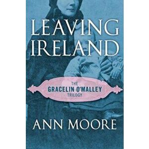 Leaving Ireland, Paperback - Ann Moore imagine