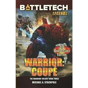 Battletech Legends: Warrior: Coupé the Warrior Trilogy, Book Three, Paperback - Michael a. Stackpole imagine