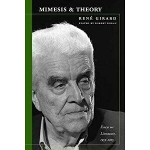 Mimesis and Theory: Essays on Literature and Criticism, 1953-2005, Paperback - Rene Girard imagine